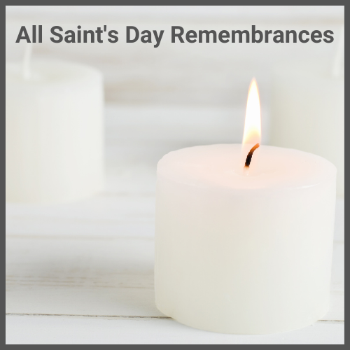 All Saint's Day Remembrances